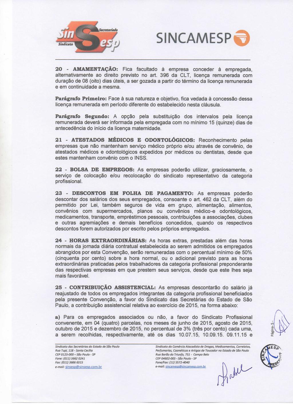 20 - AMAMENTAÇÃO: Fica facultado à empresa conceder à empregada, altemativamente ao direito previsto no art.