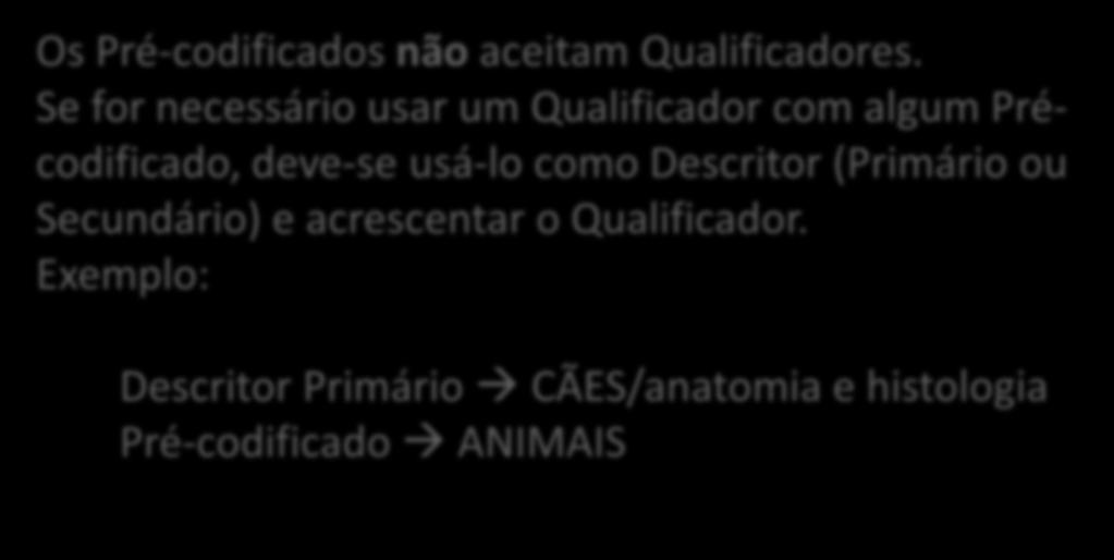 Os Pré-codificados não aceitam Qualificadores.