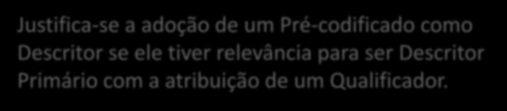 Justifica-se a adoção de um Pré-codificado como