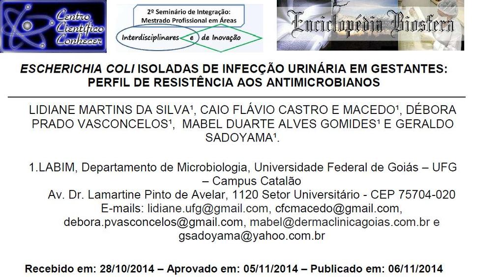 46 APÊNDICE D MANUSCRITO 1: ESCHERICHIA COLI ISOLADAS DE INFECÇÃO URINÁRIA EM GESTANTES: PERFIL DE RESISTÊNCIA AOS ANTIMICROBIANOS ESCHERICHIA COLI ISOLADAS DE INFECÇÃO URINÁRIA EM GESTANTES: PERFIL