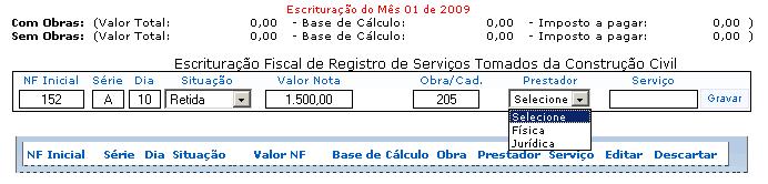 Prestador: Informe Prestador pessoa Física ou Jurídica; Contratando serviços de Prestador pessoa física Informe se o Prestador é estabelecido no município, não estabelecido no município ou se o