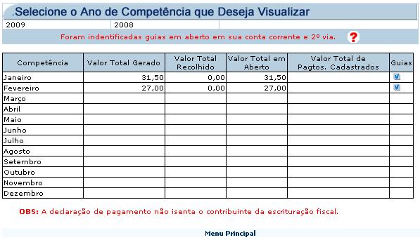 Opção de Pagamentos Esta opção é um facilitador para o processo de baixa (pagamento) ou cancelamento de guias geradas indevidamente.