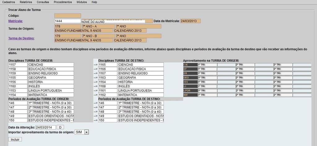 PROCEDIMENTOS > MATRÍCULAS > EXCLUIR MATRÍCULA Caso o aluno seja matriculado de forma indevida, exclua a matrícula e matricule novamente na turma correta.