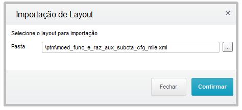 Ações Relacionadas-> Layouts-> Importar à Procurar pelo arquivo