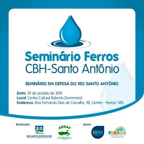 Convite para Seminário do CBH-Santo Antônio Bloco produzido para o Seminário Água e outubro de 2014 Ferros-MG Sustentabilidade, julho de 2014 CBH-Suaçuí.