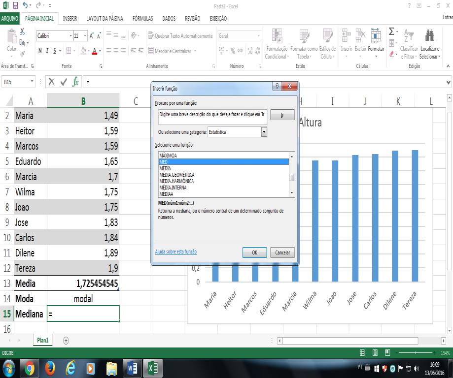 Para Calcular a Mediana: Em uma célula abaixo do último dado, escreva a formula =med, abra um parêntese e selecione todas as células que contém as informações necessária (todas as alturas) feche o