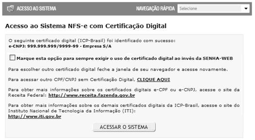 Página 19 de 128 O seu certificado digital será então identificado. Clique em Acessar o Sistema. Clique aqui para acessar o sistema.