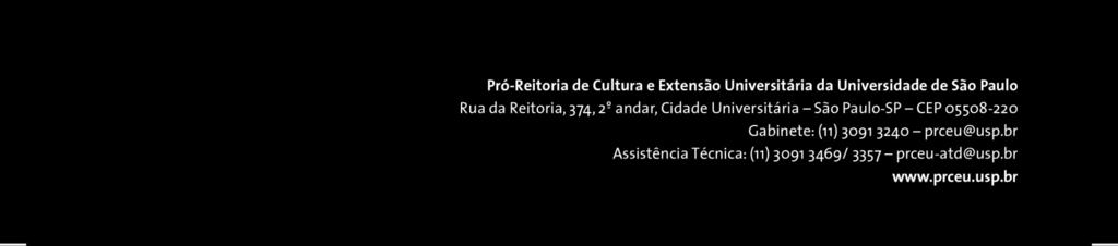 1º EDITAL SANTANDER/USP/FUSP DE Fomento às Iniciativas de Cultura e Extensão PRÓ-REITORIA DE CULTURA E EXTENSÃO UNIVERSITÁRIA 1. OBJETIVO 1.1. O objetivo do presente edital é apoiar financeiramente