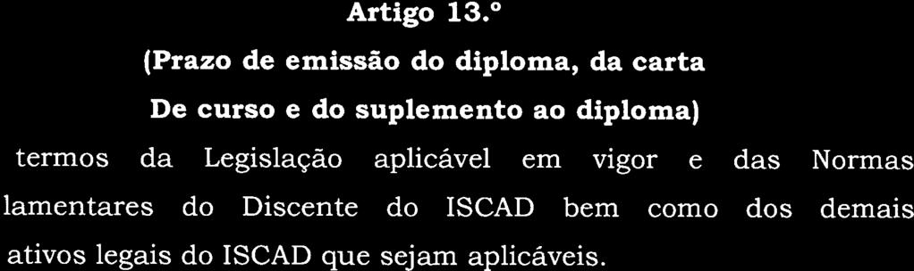 termos da Legislação aplicável em vigor e das Normas Artigo 13.