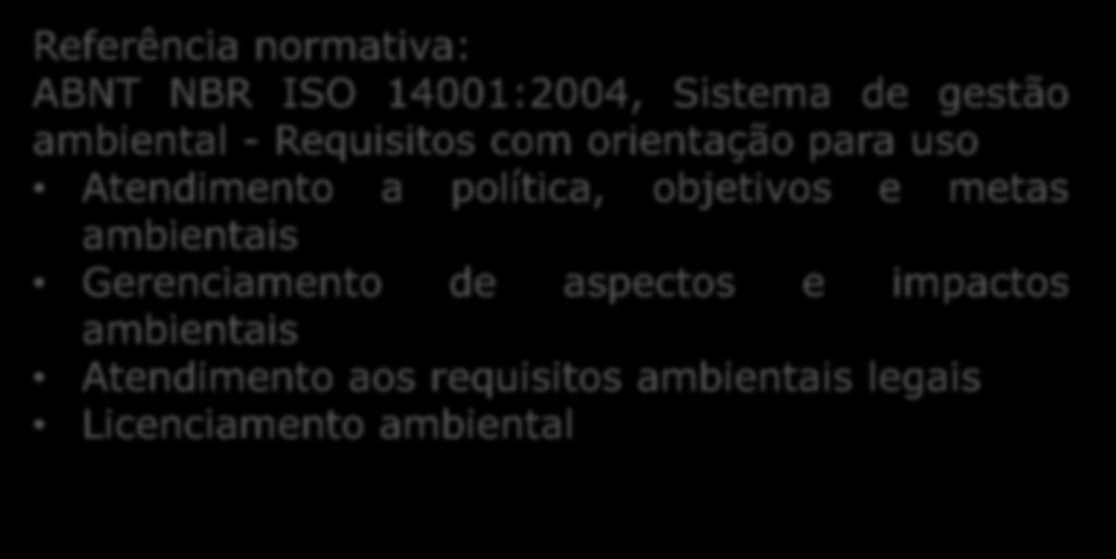 Proteção ao meio ambiente Referência normativa: ABNT NBR ISO 14001:2004, Sistema de gestão ambiental - Requisitos com orientação para