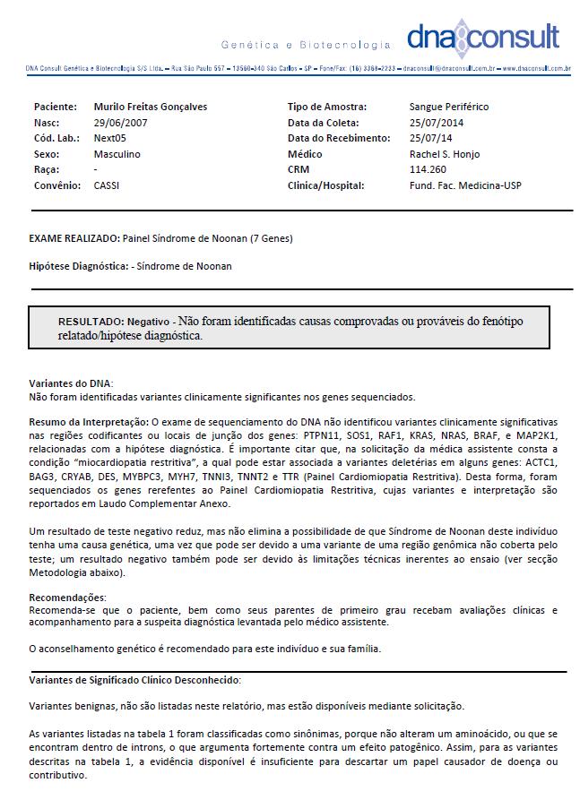 Estudo de Caso 1 1. Síndrome de Noonan: Síndrome de Noonan (SN) é caracterizada por baixa estatura, cardiopatia congênita, e atraso no desenvolvimento de grau variável.