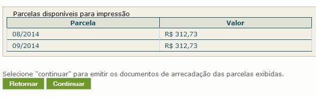 2 - Emissão de Parcela Esta funcionalidade permite ao contribuinte emitir DAS do parcelamento, para a parcela do mês corrente e parcela(s) em atraso.