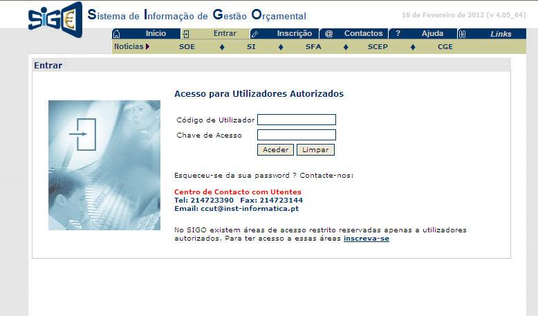 3. Entrada no portal SIGO O acesso à área privada do SIGO efectua-se introduzindo o seu código de utilizador e Chave de Acesso.