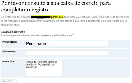 Enquanto espera que chegue o mail de confirmação, pode aproveitar para actualizar o seu perfil, preenchendo os dados relativos ao seu nome e