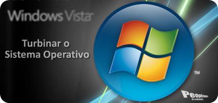 Turbinar o Windows Vista - Parte II Date : 11 de Julho de 2008 Existe uma certa relutância, por parte dos utilizadores, a aceitar o novo Windows Vista como sucessor legitimo do Windows XP.