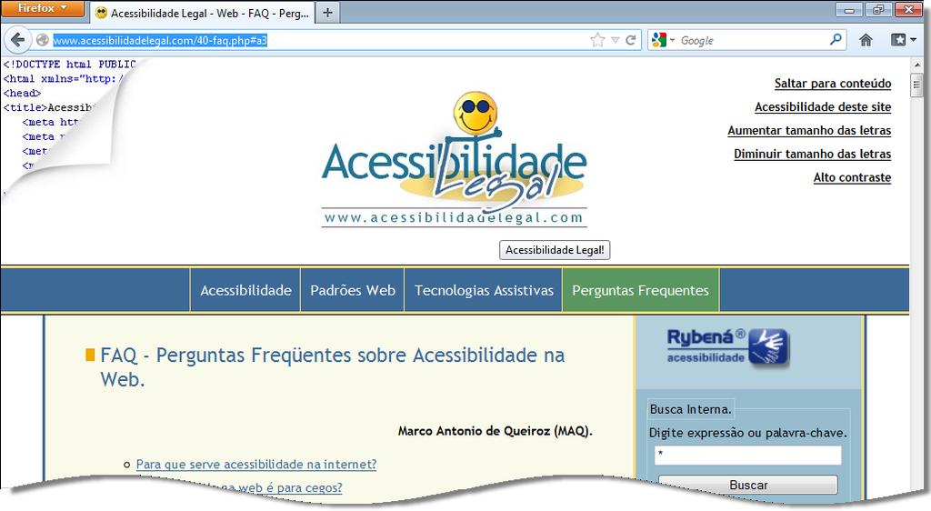 Para saber mais... http://www.acessibilidadelegal.com Existem bons textos, 27 conceituais e técnicos, sobre acessibilidade web espalhados na internet.