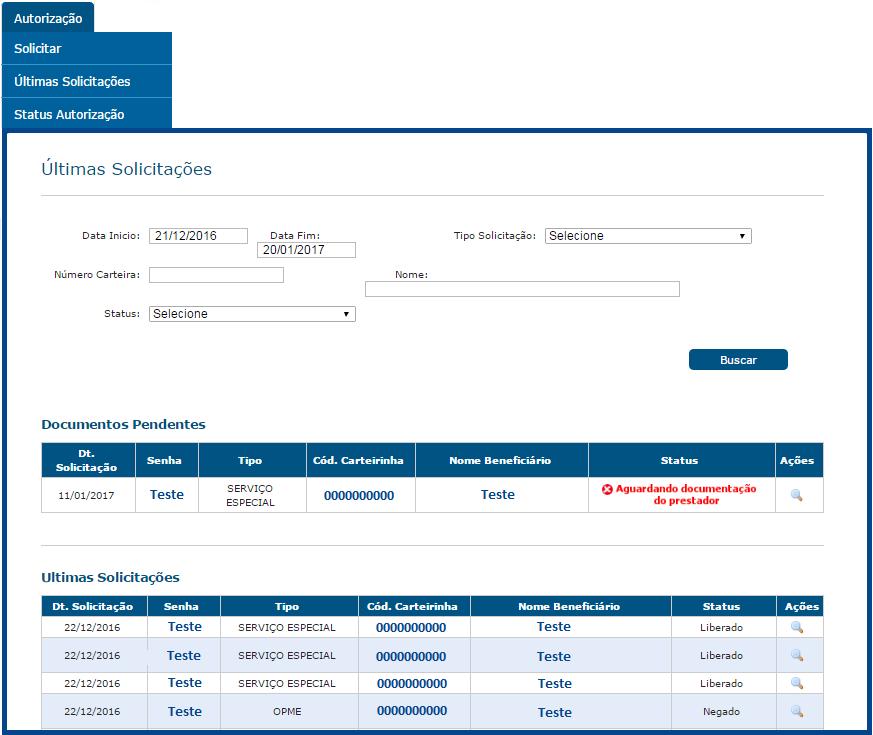 Autorização- Últimas Solicitações: Para consultar uma solicitação de autorização, acesse o menu: Autorização Ultimas Solicitações.