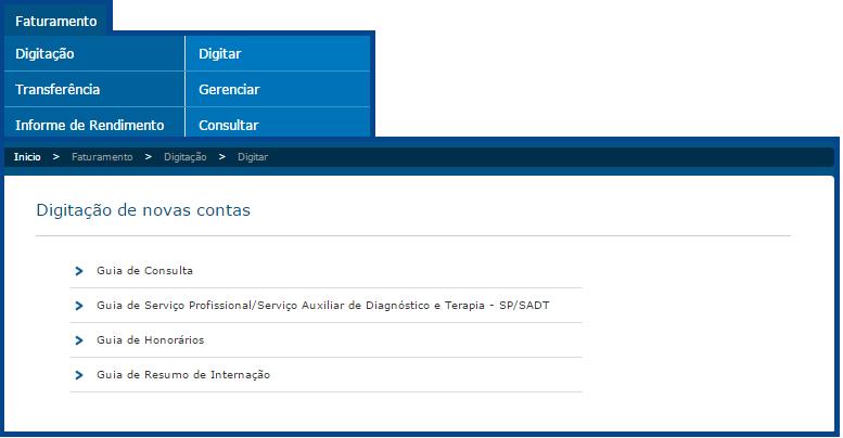 5 Faturamento Digitação Para realizar o a digitação do faturamento eletrônico acesse o menu: Faturamento - Digitação Digitar, e selecione o tipo de guia que deseja digitar. 5.