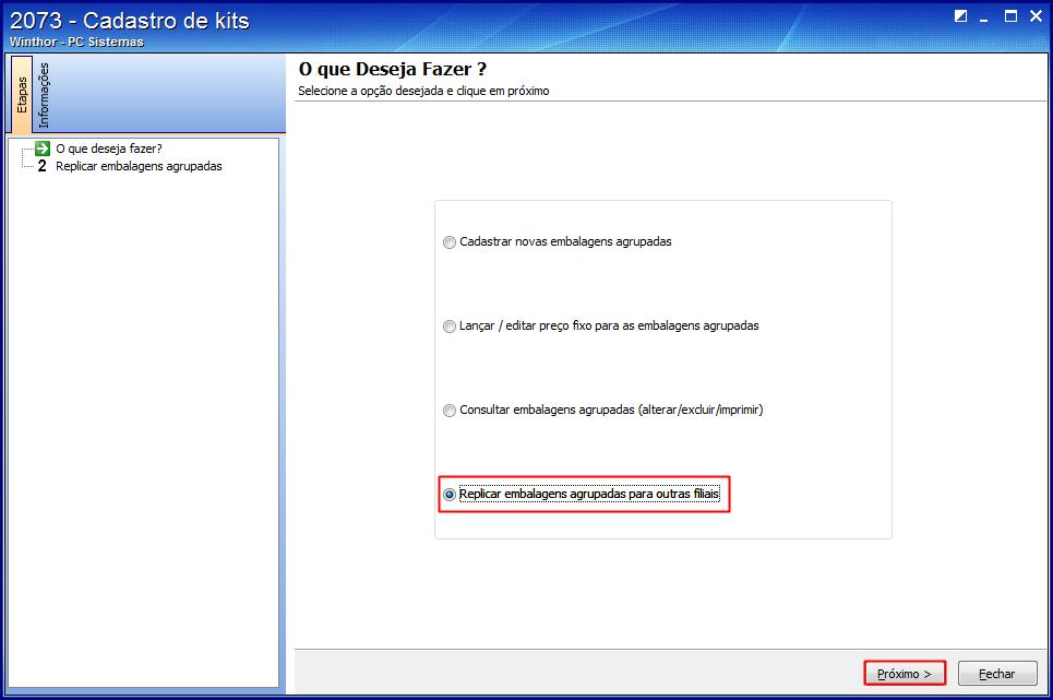 5. Replicar Embalagens Agrupadas para Outras Filiais Para realizar o processo replicar embalagens agrupadas para outras filiais, efetue os seguintes procedimentos: 5.