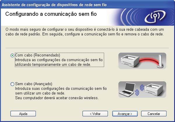 Configuração da comunicação sem fio para o Windows usando o aplicativo instalador da Brother g Escolha Com cabo (Recomendado) e clique