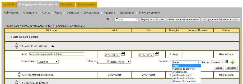 Estimar os recursos humanos Depois de definir o organograma os recursos humanos (papéis) podem ser estimados para as atividades. Atenção!