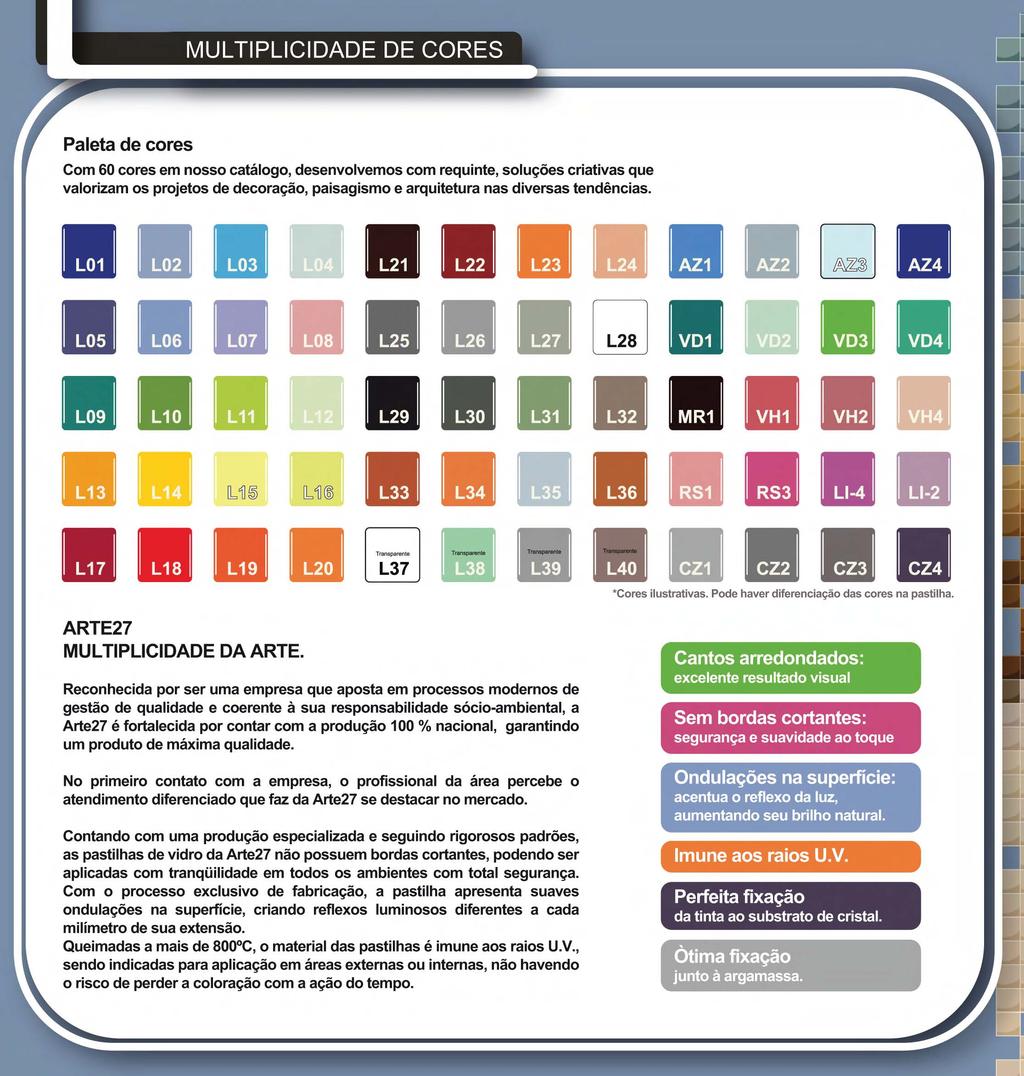 Paleta de cores Com 60 cores em nosso catálogo, desenvolvemos com requinte, soluções criativas que valorizam os projetos de decoração, paisagismo e arquitetura nas diversas tendências. -.