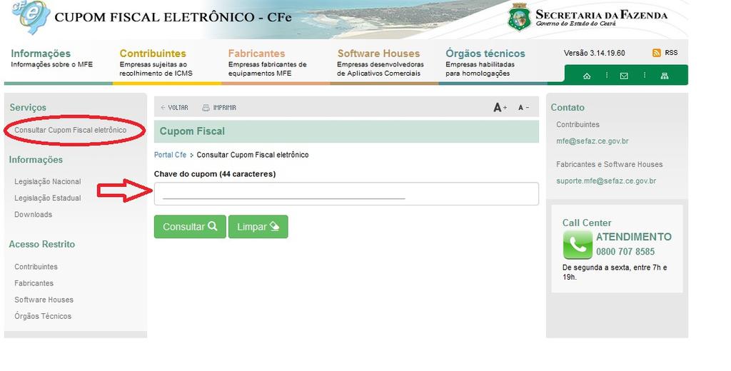 2 CONSULTAS PÚBLICAS O Portal do CFe está disponível no ambiente de produção através do seguinte endereço: www.cfe.sefaz.ce.gov.
