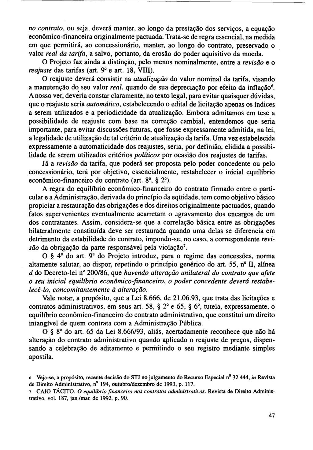 no contrato, ou seja, deverá manter, ao longo da prestação dos serviços, a equação econômico-financeira originalmente pactuada.