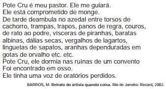 113. Ao estabelecer uma relação com o texto bíblico nesse poema, o eu lírico identifica-se com Pote Cru porque a) entende a necessidade de todo poeta ter voz de oratórios perdidos.