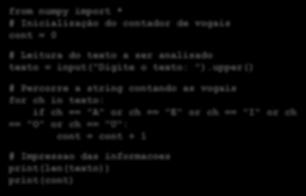 ").upper() # Percorre a string contando as vogais for ch in texto: if ch == "A" or ch