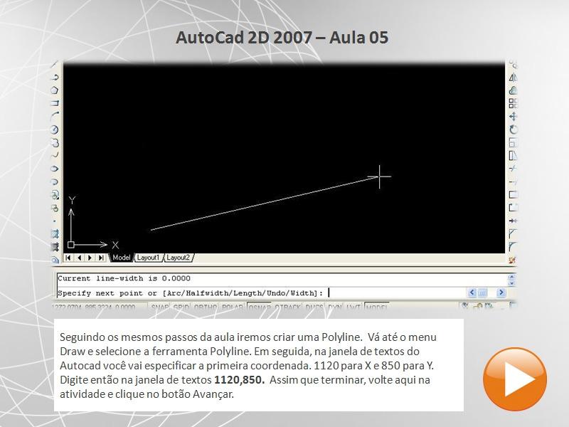 Manipulando objetos Trabalhar com as opções Polyline e Arc. Seguindo os mesmos passos da aula iremos criar uma Polyline. Vá até o menu Draw e selecione a ferramenta Polyline.