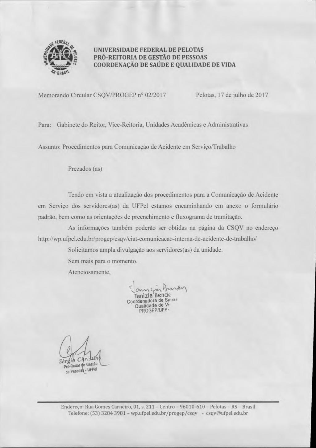 Memorando Circular CSQV/PROGEP n 02/2017 Pelotas, 17 de julho de 2017 Para: Gabinete do Reitor, Vice-Reitoria, Unidades Académicas e Administrativas Assunto: Procedimentos para Comunicação de