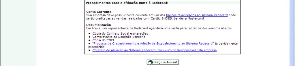 seguir. Procedimentos junto ao BNDES. Uma vez concluída a solicitação de credenciamento no Portal.