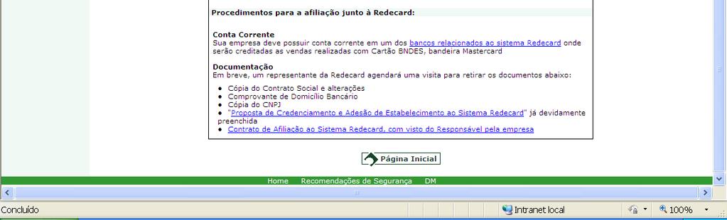 Uma vez concluída a solicitação no Portal, esta será encaminhada às adquirentes selecionadas (Cielo, Redecard e/ou Cabal Brasil).