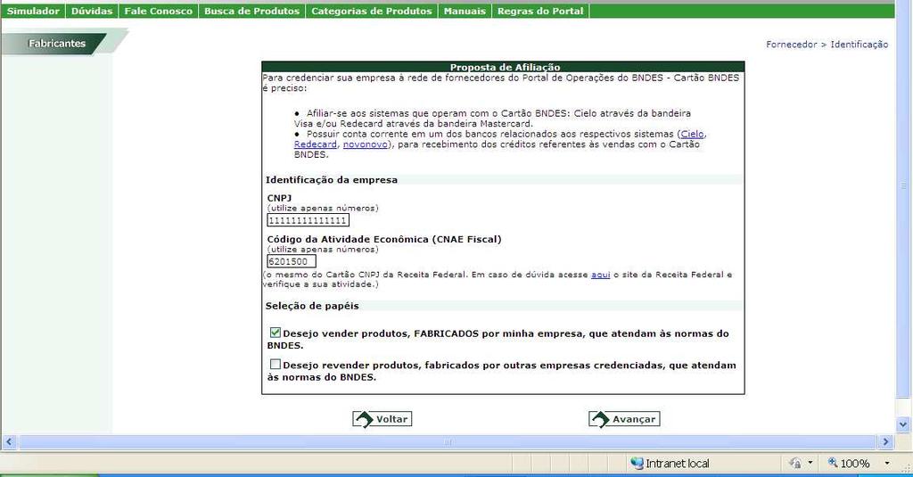 c) Se a empresa já for um Distribuidor no Portal do Cartão BNDES e quiser ser também um Fabricante credenciado, então o Usuário Master cadastrado deverá acessar a área restrita do Portal com CNPJ,