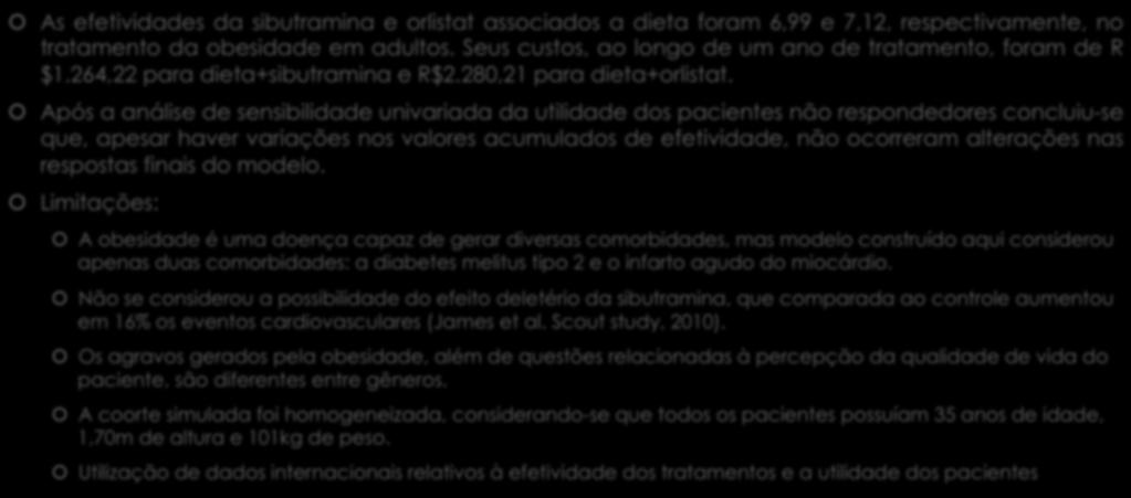 RESULTADOS! As efetividades da sibutramina e orlistat associados a dieta foram 6,99 e 7,12, respectivamente, no tratamento da obesidade em adultos.