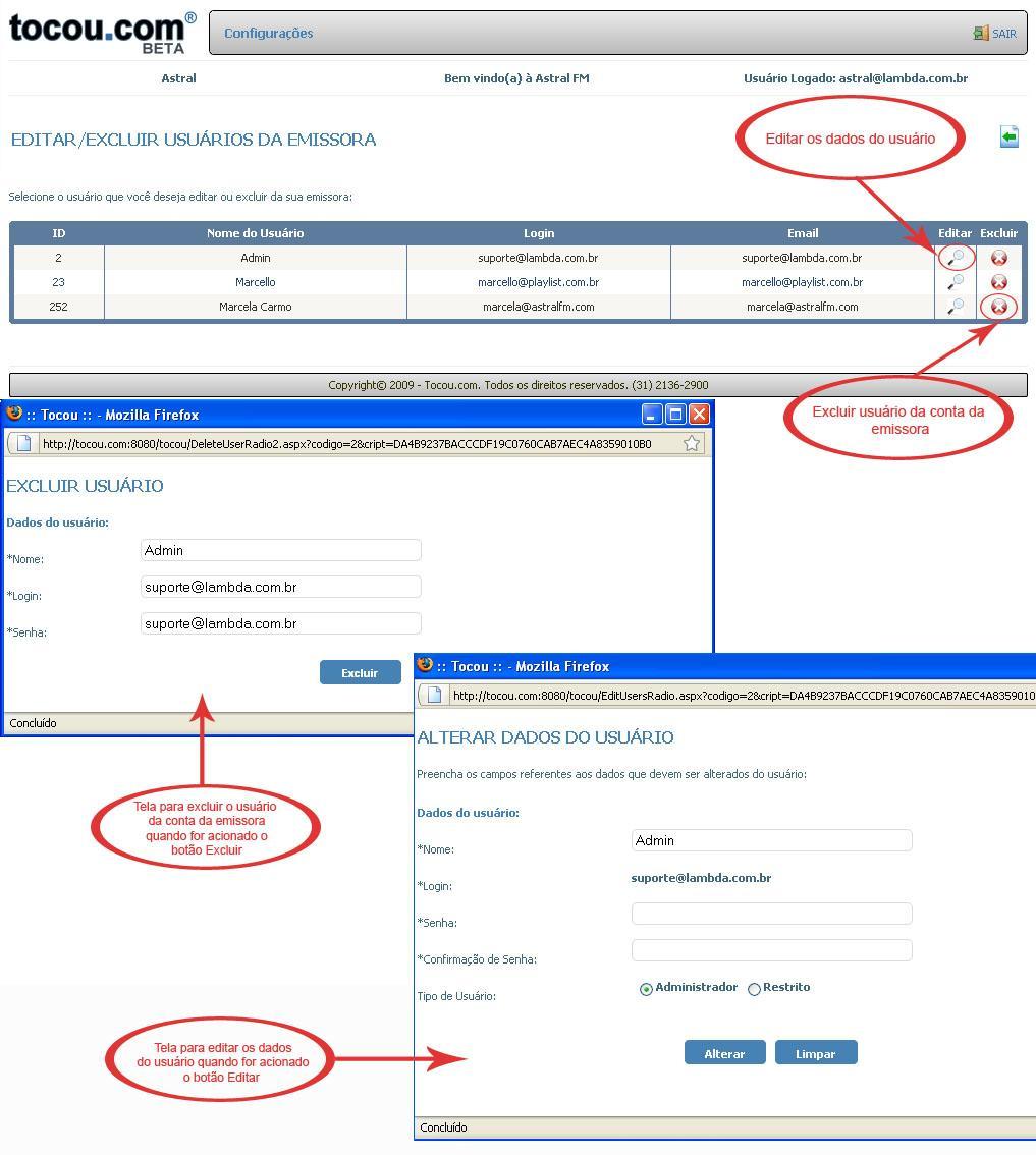 20 Editar/Excluir usuários da emissora: Lista todos os usuários cadastrados na conta da emissora. o Um usuário do tipo administrador poderá editar os dados do usuário ou excluí-lo da conta.