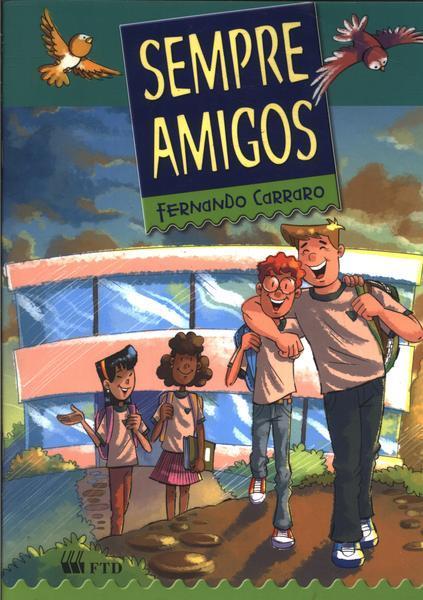 O livro "Sempre amigos" mostra como, às vezes, quem experimenta lições de vida difíceis aprende a respeitar mais o semelhante e a valorizar o que possui.