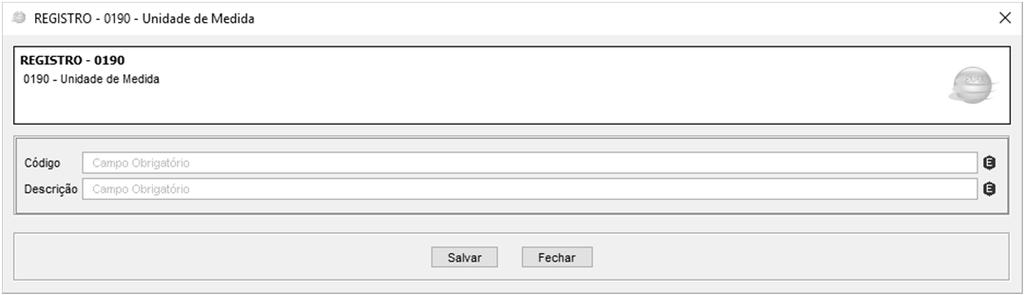 REGISTRO 0190: IDENTIFICAÇÃO DAS UNIDADES DE MEDIDA Nº Campo Descrição Tipo Tam Dec Obrig 01 REG Texto fixo contendo "0190" C 004* - S 02 UNID Código da unidade de medida C 006 - S 03 DESCR Descrição