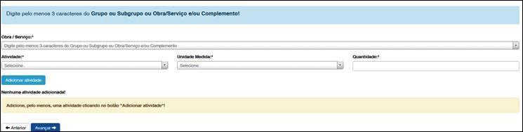 Passo 5 de 8 Atividade Técnica Descreva as atividades técnicas: itens 1, 2, 3 e 4 1 - Obra/Serviço: Digite três letras iniciais do Grupo ou Subgrupo ou Obra/Serviço e/ou Complemento e escolha a