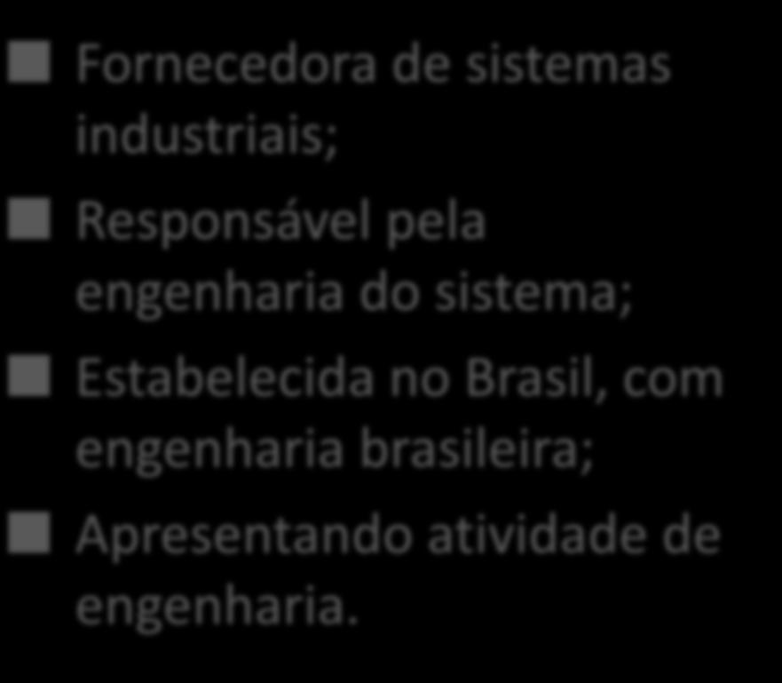 industrial no país e capacidade instalada para fabricação de todo ou parte do produto a ser cadastrado; Apresentando