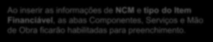 de NCM e tipo do Item Financiável, as abas Componentes,