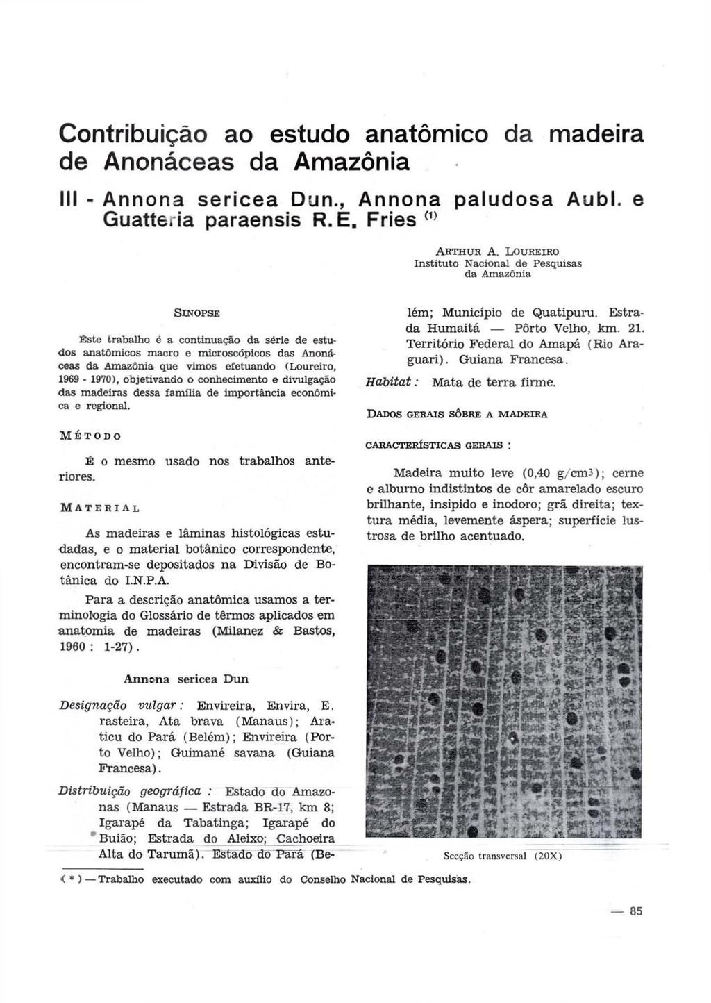 Contribuição ao estudo anatômico da madeira de Anonáceas da Amazônia III - Annona sericea Dun., Annona paludosa Aubl. e Guatte. ia paraensis R. E. Fries (1) ARTHUR A.