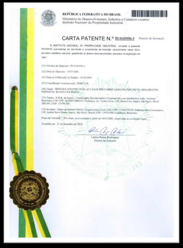 Originalidade PI 0103956-3 Patente concedida PI 0802365-4 Patente de Invenção e atualização/melhoria das mesmas, solicitada