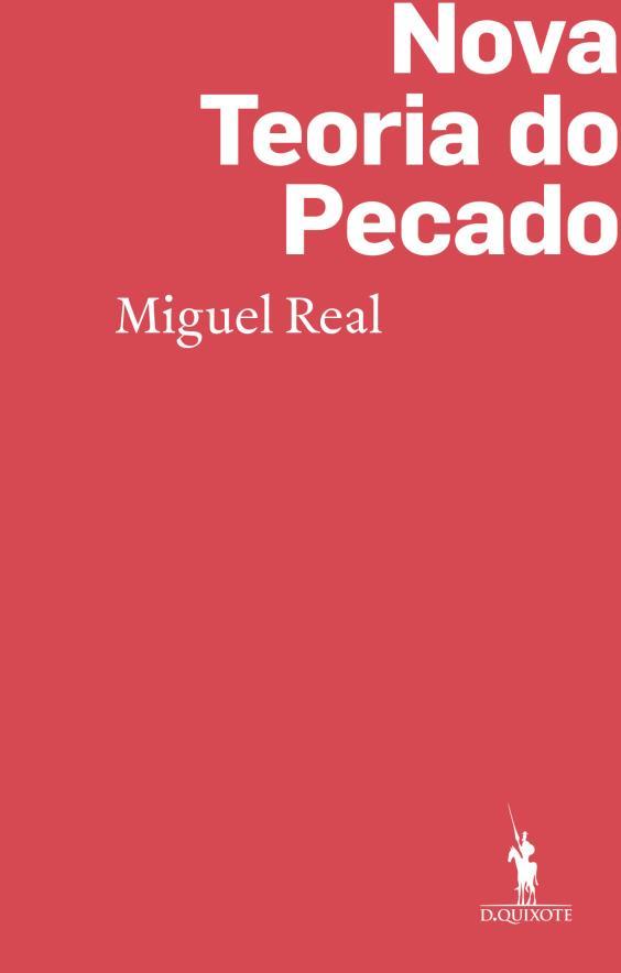 Miguel Real O pecado constitui a categoria filosófica e religiosa sobre a qual a Europa cristã assentou as suas constantes culturais e civilizacionais e sobre a qual edificou a base fundamental do