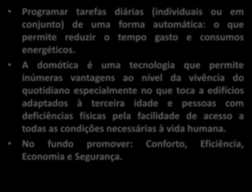 A domótica é uma tecnologia que permite inúmeras vantagens ao nível da vivência do quotidiano especialmente no que toca