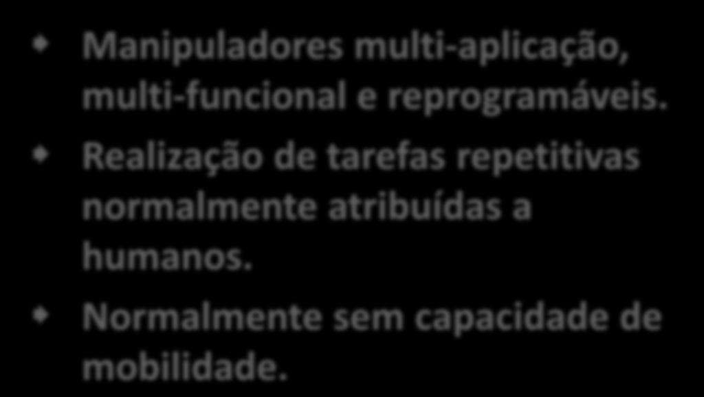 Robótica Industrial Manipuladores multi-aplicação, multi-funcional e