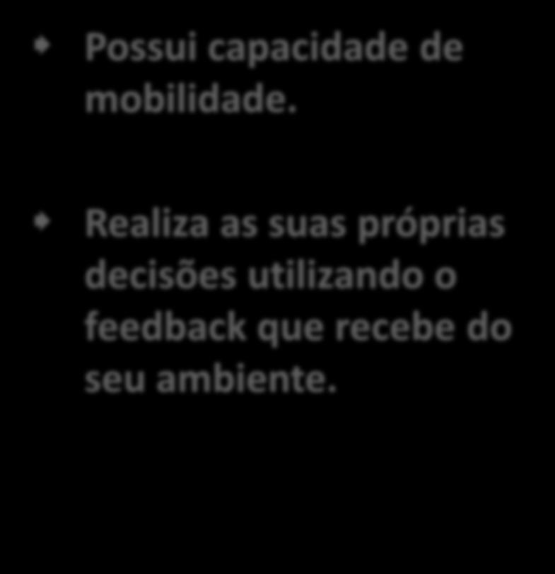 Robótica Móvel Possui capacidade de mobilidade.