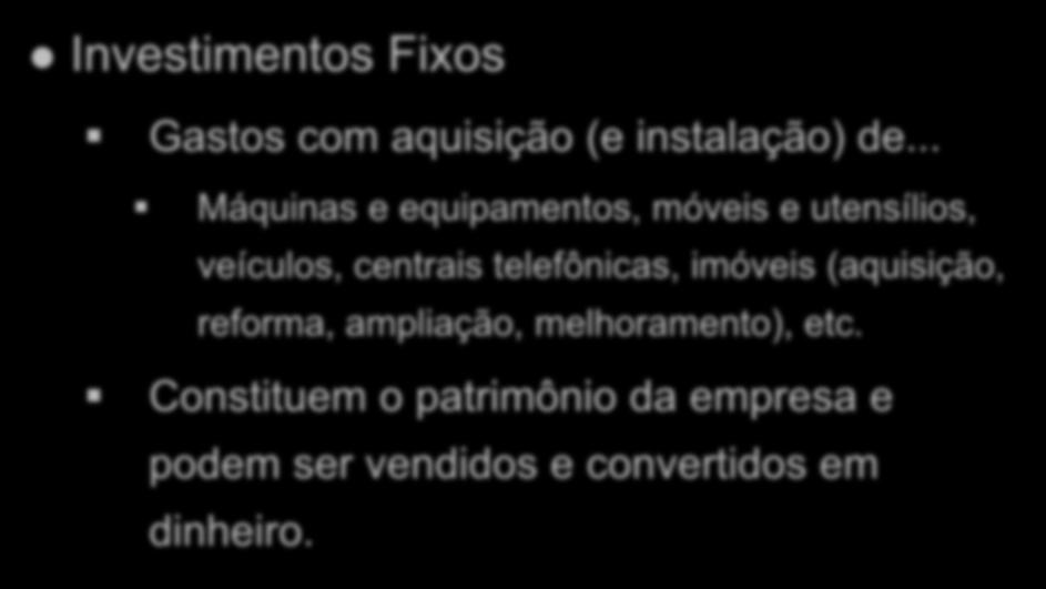 Investimentos Fixos Gastos com aquisição (e instalação) de.