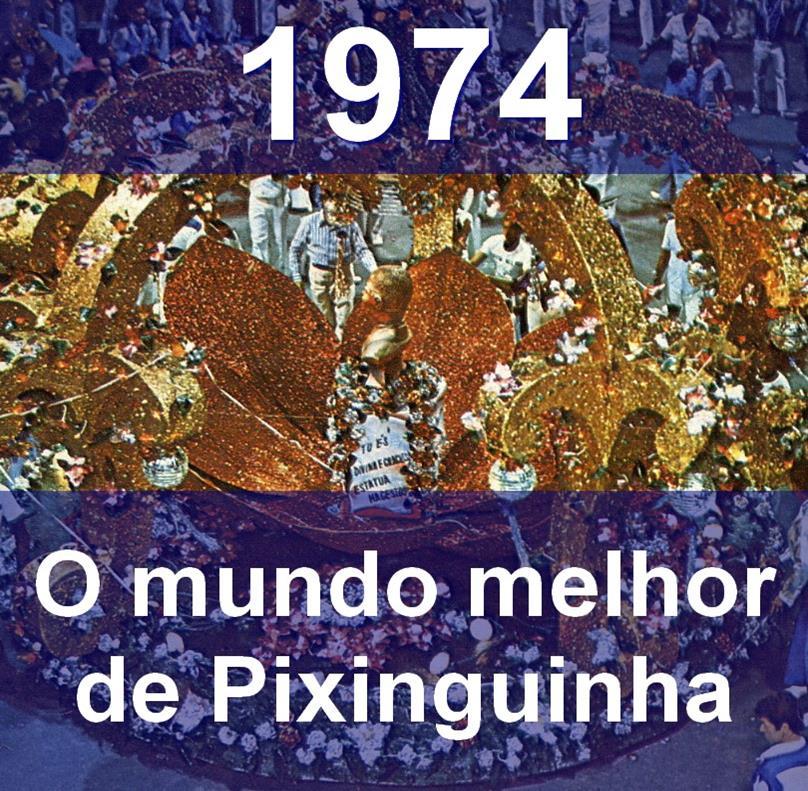 Morte e Homenagens Póstumas Pixinguinha Em 1974, foi homenageado pela Escola de Samba Portela com o enredo